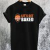 Baker Mayfield Lets Get Baked T-Shirt