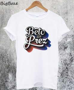 Beto For Prez T-Shirt