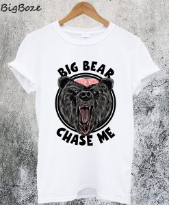 Big Bear Chase Me T-Shirt