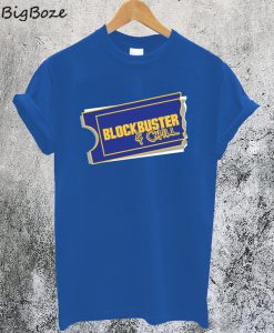 Blockbuster & Chill T-Shirt