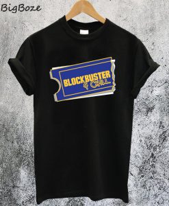 Blockbuster & Chill T-Shirt