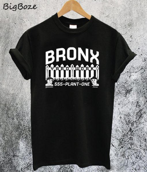 Bronx Yard Work T-Shirt