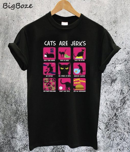 Cats Are Jerks T-Shirt