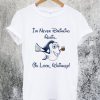 Dory I'm Never Drinking Again Oh Look Whiskey T-Shirt