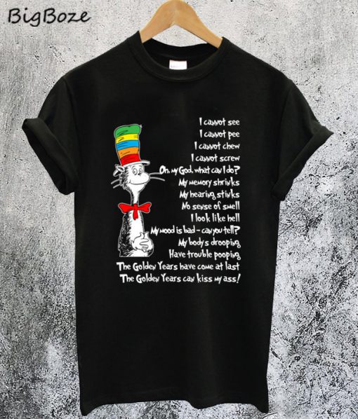 Dr. Seuss Parody On Aging The Golden Years T-Shirt