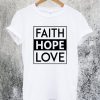 Faith Hope Love T-Shirt
