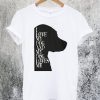 I Love My Dog And My Dog Loves Me White T-Shirt