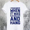 I Remember When It Was Blockbuster And Hang T-Shirt