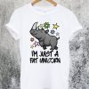 Im Just a Fat Unicorn T-Shirt