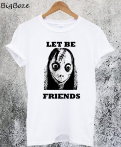 Let Be Friends Momo T-Shirt