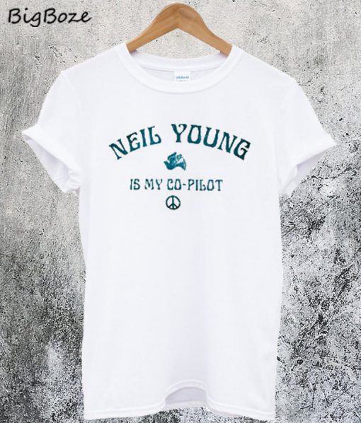 Neil Young Is My Copilot T-Shirt
