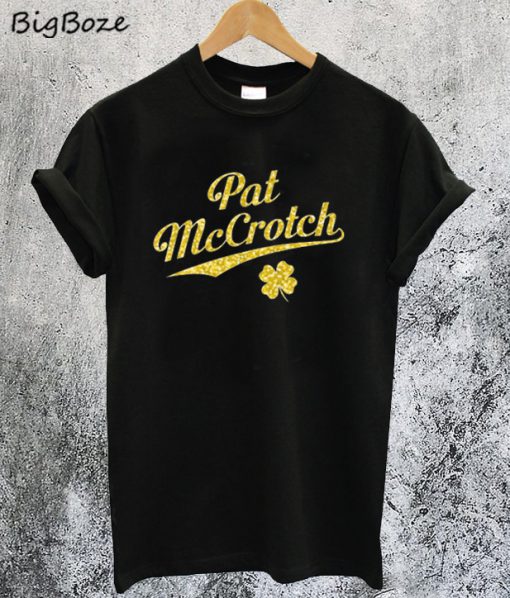 Pat Mccrotch T-Shirt