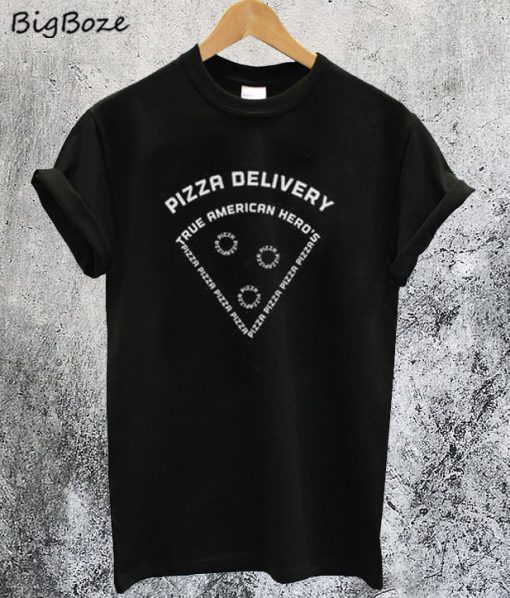 Pizza Delivery True American Hero's T-Shirt