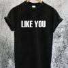 Savannah Guthrie Like You T-Shirt