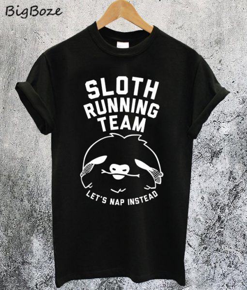 Sloth Running Team Let's Nap Instead T-Shirt