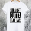 Straight Outta Dallas T-Shirt
