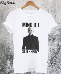 Tom Felton Mind If I Slytherin T-Shirt