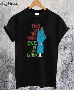 Two In The PINK One In The STINK T-Shirt
