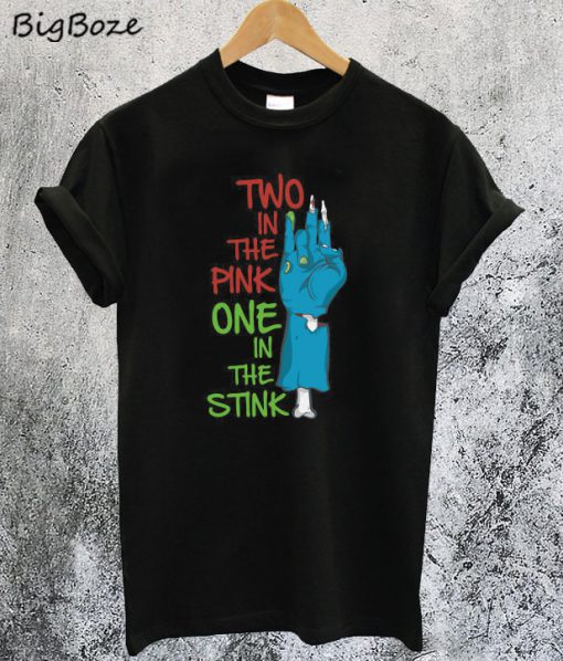 Two In The PINK One In The STINK T-Shirt