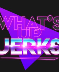 What's Up Jerks T-Shirt