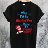Why Fit In When You Were Born To Stand Out T-Shirt