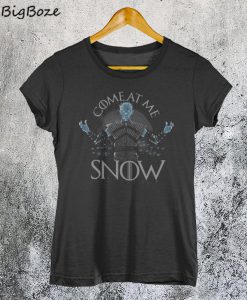 Come At Me Snow Game Of Thrones Unisex T-Shirt