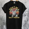 Don't Be A Salty Heifer T-Shirt
