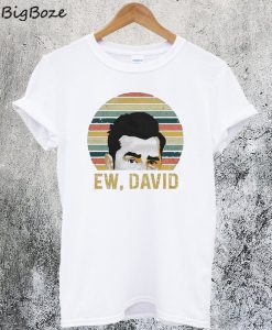 Ew David T-Shirt