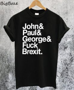 Jeremy Deller. John& Paul& George& Fuck Brexit T-Shirt