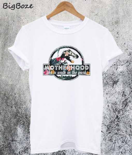 Motherhood is a Walk in the Park Funny T-Shirt