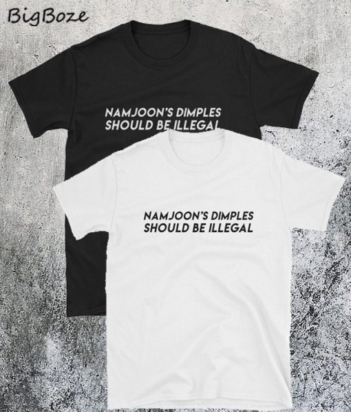 Namjoon's Dimples Should Be Illegal T-Shirt
