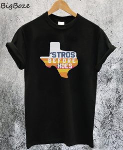 Stros Before Hoes T-Shirt