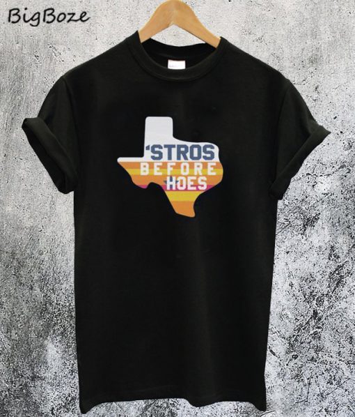 Stros Before Hoes T-Shirt