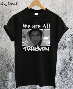 We Are All Trayvon T-Shirt