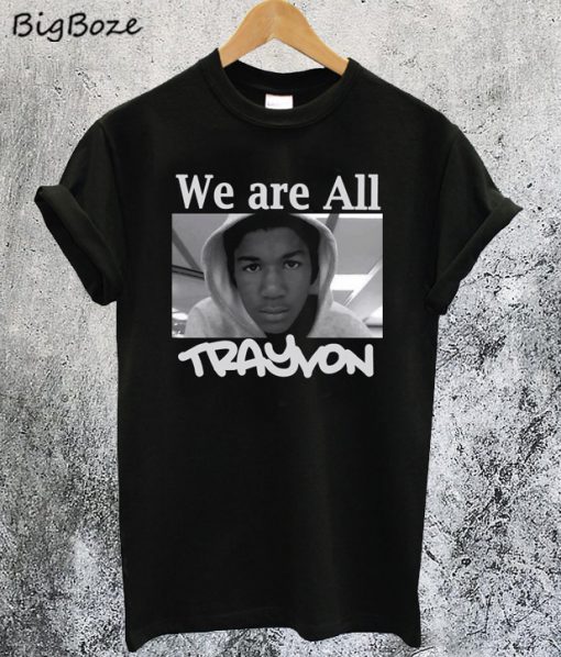 We Are All Trayvon T-Shirt
