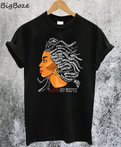 African I Love My Roots T-Shirt