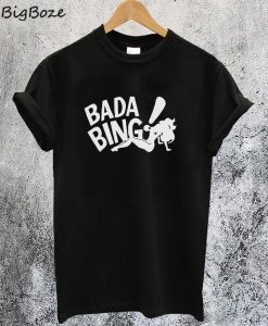 Bada Bing T-Shirt