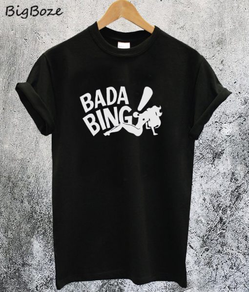 Bada Bing T-Shirt