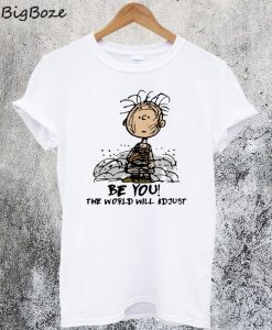 Charlie Brown Be You The World Will Adjust T-Shirt