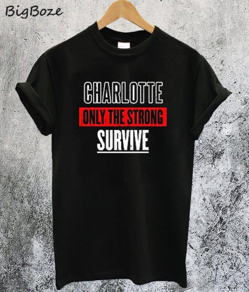 Charlotte Only The Strong Survive T-Shirt