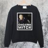 Cocaine Mitch Sweatshirt
