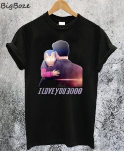 Dad I Love You 3000 Three Thousand T-Shirt