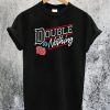 Double or Nothing T-Shirt