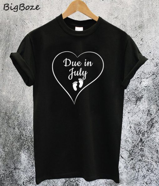 Due in July T-Shirt