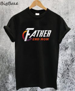 Father End Mom Avengers T-Shirt
