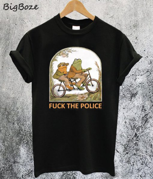 Frog And Toad Fuck The Police T-Shirt