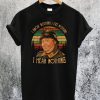 I Know Nothing I See Nothing I Hear Nothing T-Shirt