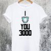 I Love You 3000 Iron Man T-Shirt