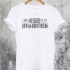 I am a Sucker for The Jonas Brothers T-Shirt
