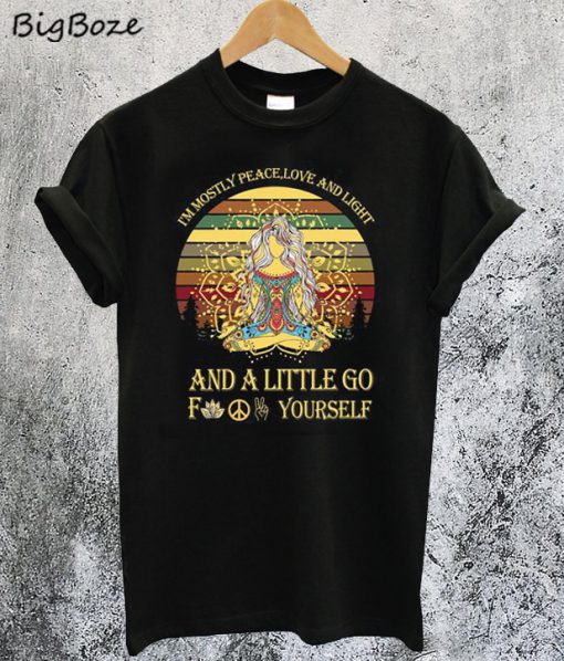 Im Mostly Peace Love And Light T-Shirt